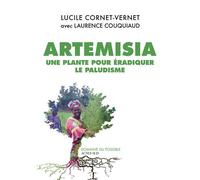 Artemisia Une plante pour éradiquer le paludisme - Lucile Cornet-Vernet - Actes sud - broché - Guide