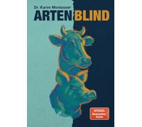 Artenblind: Leben in zwei Welten