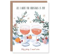 Artery8 All I Want Is You Only Joking Funny Wine Lover Blank For Him Or Her Art Christmas Card