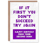 Artery8 If At First Don't Succeed From Second Born Funny Birthday Card