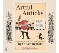 Artful Anticks: Classic Children’s Poems with Whimsical Illustrations by Oliver Herford
