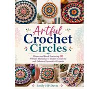 Artful Crochet Circles: Illustrated Book Featuring 50 Vibrant Mandalas to Inspire Creativity and Enhance Decorative Projects