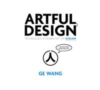 Artful Design: Technology in Search of the Sublime, a Musicomic Manifesto