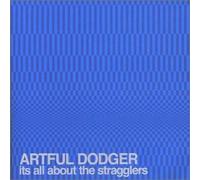 Artful Dodger - It's All About the Stragglers