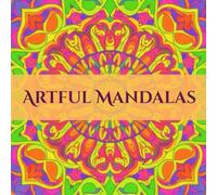 Artful Mandalas : A Mindful Coloring Journey: Relax, Color, Repeat, Stress Relief for the Soul