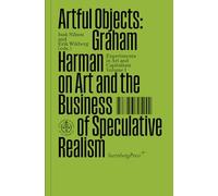 Artful Objects: Graham Harman on Art and the Business of Speculative Realism