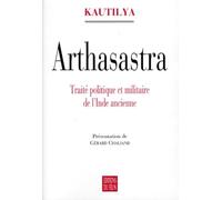 Arthasastra. Traite Politique Et Militaire De L'Inde Ancienne