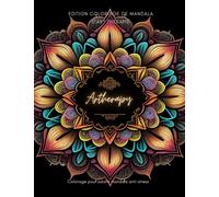 Artherapy, Edition coloriage de mandala d'art thérapie: Coloriage pour adulte mandala anti-stress