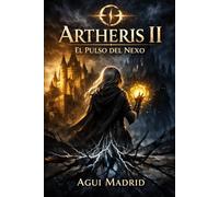 ARTHERIS II: EL PULSO DEL NEXO