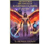 Arthoúros Arcángelus: El Custodio y El Portal