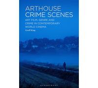 Arthouse Crime Scenes: Art Film, Genre and Crime in Contemporary World Cinema