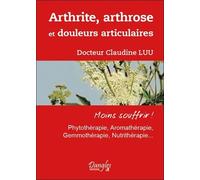 Arthrite, arthrose et douleurs articulaires - Claudine Luu - Dangles - broché - Guide