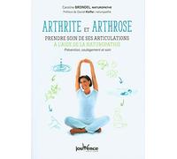 Arthrite et arthrose : prendre soin de ses articulations à l'aide de la naturopathie: Prévention, soulagement et soin