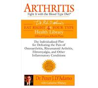 Arthritis, Eat Right 4 (for) Your Type Health Library Peter D'Adamo (Auteur)