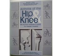 Arthritis of the Hip and Knee: An Active Persons Guide to Taking Charge