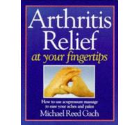 Arthritis Relief at Your Fingertips: How to Use Acupressure Massage to Ease Your Aches and Pains