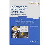 Arthrographie, arthroscanner, arthro-IRM - Membre supérieur et tronc Pod - Jean-Denis Laredo - Elsevier Masson - broché - Etude