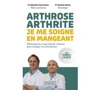 Arthrose, arthrite : je me soigne en mangeant - Rhumatismes, ce qui marche vraiment pour soulager vos articulations - Sébastien Czernichow - Pocket - Poche - Guide