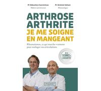 Arthrose, arthrite : je me soigne en mangeant - Rhumatismes, ce qui marche vraiment pour soulager vos articulations