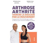 Arthrose, arthrite, vaincre la douleur par le mouvement - Des programmes sportifs accessibles et efficaces pour retrouver mobilité et confort: Inclus ... un rhumathologue et une professeure de yoga