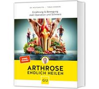 Arthrose endlich heilen: Die revolutionäre Strategie zur Knorpelregeneration- Ernährung & Bewegung bei Arthrose