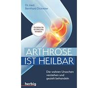 Arthrose ist heilbar: Die wahren Ursachen verstehen und gezielt behandeln