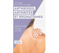 Arthroses, arthrites et rhumatismes Stratégies naturophatiques et mesures "anti-rouille" - Christian Brun - Jouvence - broché - Guide