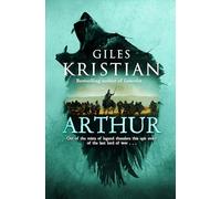 Arthur: The ultimate Arthurian tale from the Sunday Times bestselling author of Lancelot