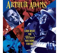 Arthur Adams – Look What the Blues Has Done for Me – CD – Import belge