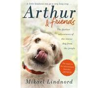 Arthur and Friends: The incredible story of a rescue dog, and how our dogs rescue us - [Version Originale] Inconnu (Auteur)