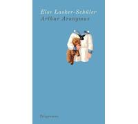 Arthur Aronymus: Die Geschichte meines Vaters - Lasker-Schüler, Else