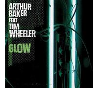 Arthur Baker Ft Tim Wheeler - Glow [Import]