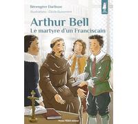 Arthur Bell: Le martyre d’un Franciscain