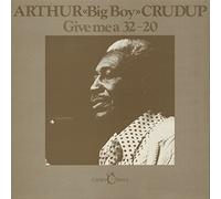 Arthur Big Boy Crudup - CRUDUP, Arthur Big Boy Give Me A 32-20 (1941-52)
