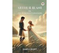 Arthur Blane Or, The Hundred Cuirassiers