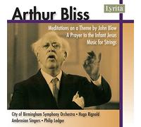 Arthur Bliss: Music for Strings, Meditations on a Theme, A Prayer to the Infant Jesus