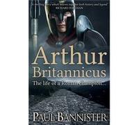 Arthur Britannicus by Paul Bannister Paul Bannister (Auteur)