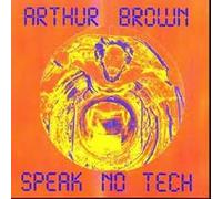 Arthur Brown - Speak No Tech [Import]