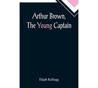 Arthur Brown, The Young Captain