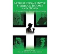 Arthur Conan Doyle, Sherlock Holmes and Devon: A Complete Tour Guide & Companion Pugh, Brian W., Spiring, Paul R., Bhanji, Sadru (Auteur)