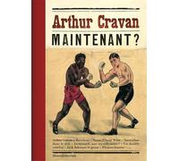 Arthur Cravan : Maintenant ?