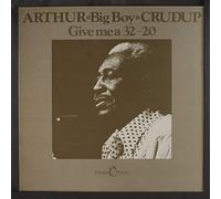Arthur Crudup Big Boy - Give Me a 32-20
