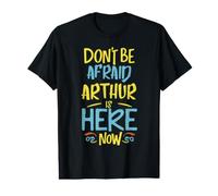 Arthur est là Maintenant Nom drôle d'Arthur T-Shirt Graphique avec Valeur