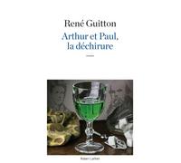 Arthur et Paul, la déchirure - René Guitton - Robert Laffont - broché - Roman