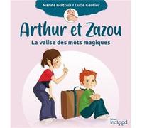 Arthur et Zazou, la malle aux mots magiques Guittois Marina (Auteur)