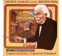 Arthur Fiedler & The Boston Pops - Last Command Recording: Cappricio Italien / Cappricio Espagnol [Audio CD]