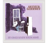 Arthur Godfrey - If I Only Knew Your Name