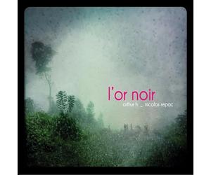 Arthur H. & Nicolas Repac - L'or Noir