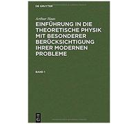 Arthur Haas: Einführung In Die Theoretische Physik Mit Besonderer Berücksichtigung Ihrer Modernen Probleme. Band 1