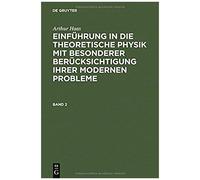 Arthur Haas: Einführung In Die Theoretische Physik Mit Besonderer Berücksichtigung Ihrer Modernen Probleme. Band 2